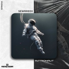 Sewrreex - Astronaut [ Scratch Records Release ] #SHRS0144