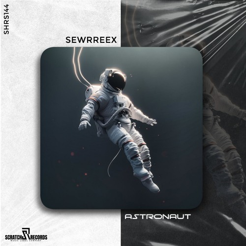 Sewrreex - Astronaut [ Scratch Records Release ] #SHRS0144