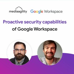 Proactive security capabilities of Google Workspace