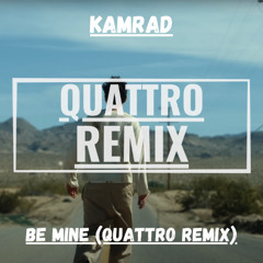 KAMRAD - Be Mine (QUATTRO Remix)