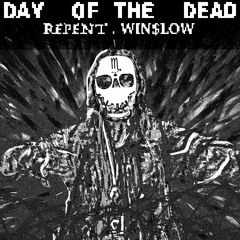 DAY OF THE DEAD - REPENT X WIN$LOW prod. CHRONIC BEATS