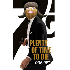 Plenty Of Time To Die (TheBurntPeanut Fan Song)