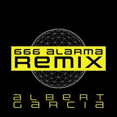 666 - Alarma (Albert Garcia Remix)