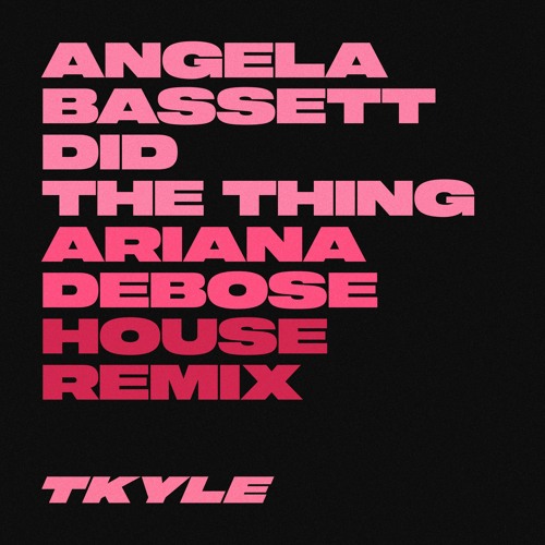 Angela Bassett Did The Thing - Ariana Debose (T. Kyle House Remix)