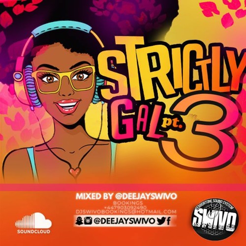 STRICTLY GAL PT 3 - (GAL SONG ONLY)| DANCEHALL/BASHMENT MIXTAPE 2021 | @DEEJAYSWIVO