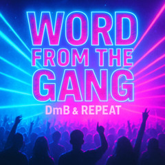 Dmb & Repeat - Word From The Gang