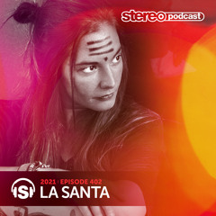 LA SANTA | Stereo Productions Podcast 402