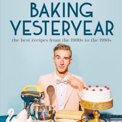 READ⚡[PDF]✔ Baking Yesteryear: The Best Recipes from the 1900s to the 1980s