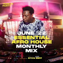 Tambor Party Essential Afro House Monthly Mix | Presented By Stan Zeff | June '22