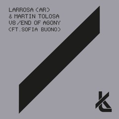 Larrosa (AR) & Martin Tolosa - End Of Agony Feat. Sofia Buono (Original Mix) [24b Mastered]