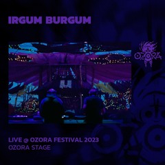 Irgum Burgum @ Ozora Festival 2023 | Ozora Stage