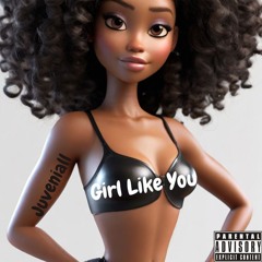 Girl Like You - Juveniall
