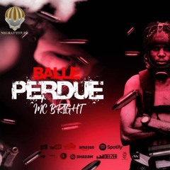 MC BRIGHT - BALLE PERDUE FREESTYLE