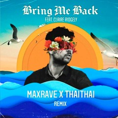 Miles Away - Bring Me Back (feat. Claire Ridgely) (maxrave x ThaiThai Remix) [BUY = FREE DOWNLOAD]