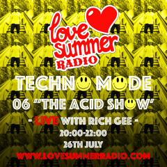 TECHNO MODE LIVE 06 "ACID SPECIAL" with Rich Gee on Love Summer Radio