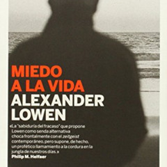 [GET] KINDLE 🖌️ Miedo a la vida (Papel de liar) (Spanish Edition) by  Alexander Lowe