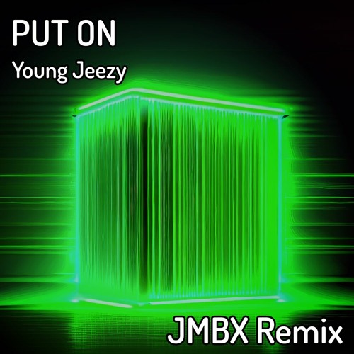 Young Jeezy - Put On (JMBX Remix)