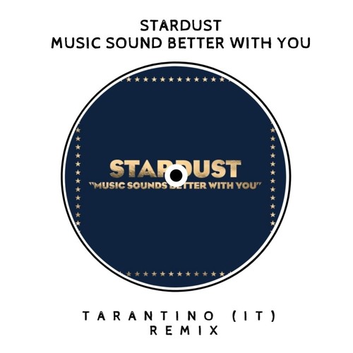 Stream Stardust - Music Sounds Better With You [TARANTINO (IT