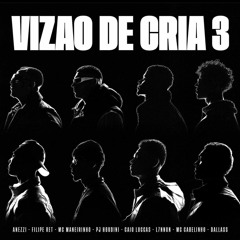 Visão de Cria 3 - Anezzi, Caio Lucas, PJ Houdini, Filipe Ret, Maneirinho, L7 e Cabelinho