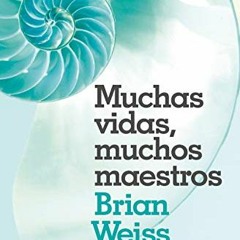 [Access] PDF 📰 Muchas vidas, muchos maestros (Spanish Edition) by  Brian L. Weiss EB