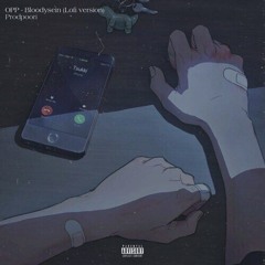 (Lofi version) OPP - Bloodysein ProdPoori