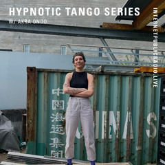 Hypnotic Tango Series w/Akra Ondo // Internet Public Radio Residency (Aug’ 25)