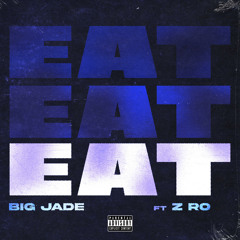 Eat (feat. Z-Ro)