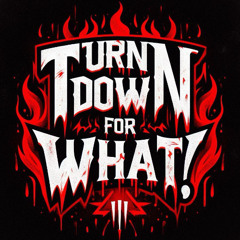 JDIRTY - TURN DOWN FOR WHAT