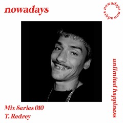 Nowadays Mix Series 010 - T. Redray