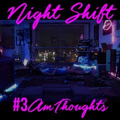 NightShift #3amThoughts🌬️