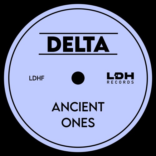 DELTA - ANCIENT ONES [LDHF] (FREE DL)