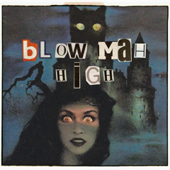 BLOW MAH HIGH w/ROTTEN