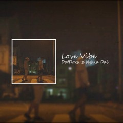 Love Vibe - DatDoxx x Nghĩa Đại