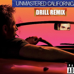 Unmastered Californication (Drill Remix)