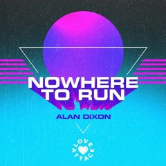 Alan Dixon - Nowhere To Run (RAVERZ Something To Dance To Edit)