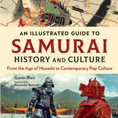 FULL ❤READ❤ ⚡PDF⚡ An Illustrated Guide to Samurai History and Culture: From the