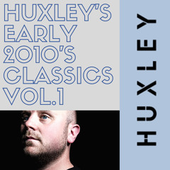 Huxley's Early 2010s Mix Vol.1