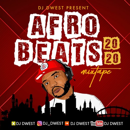 DJ DWEST 2020 AFROBEATS MIX  BURNA BOY OXLADE  FIRE BOY  MAYORKUN I JOEBOY I DAVIDO I