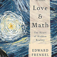 [View] EBOOK 🖊️ Love and Math: The Heart of Hidden Reality by  Edward Frenkel [EBOOK