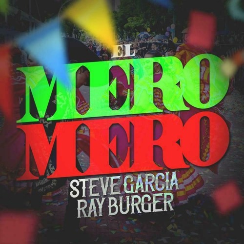 Steve Garcia & RayBurger - El Mero Mero (Original Mix)