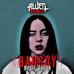 Billie Eilish - Bad Guy (Awen Remix) [Free Download]
