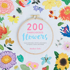 [VIEW] EBOOK 📌 200 Embroidered Flowers: Hand Embroidery Stitches and Projects for Fl