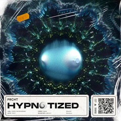 PRCHT - Hypnotized (OUT NOW)