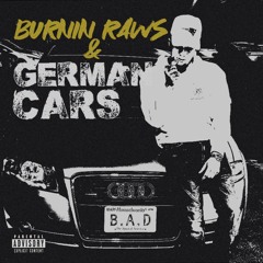 Burnin Raws & German Cars