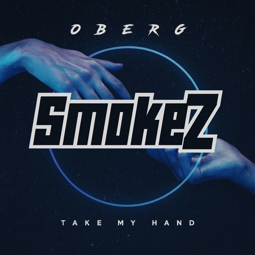 Oberg - Take My Hand SmokeZ Remix