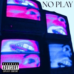 No Play (prod. Aloa)