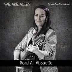 Read All About It - We.Are.Alien (Original Song by Emeli Sandé)