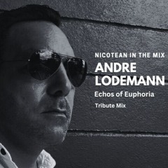 NicoTean - Echos of Euphoria - Andre Lodemann Tribute Mix