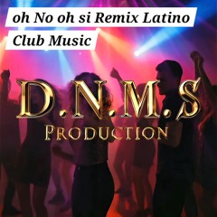 Oh No oh si (Remix) Latin, Reggae,Club Music