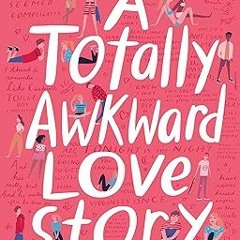 ^Epub^ A Totally Awkward Love Story _  Tom Ellen (Author),  FOR ANY DEVICE